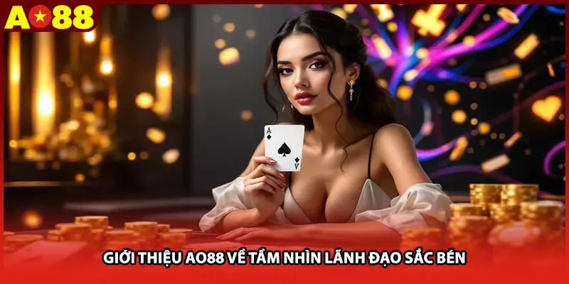 Giới thiệu AO88 về tầm nhìn lãnh đạo sắc bén 